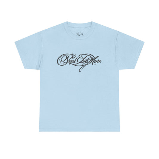 NEED U MORE LOGO TEE